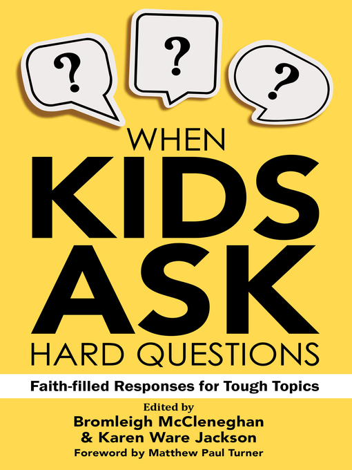 Title details for When Kids Ask Hard Questions by Bromleigh McCleneghan - Available